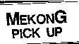Mẫu nhãn hiệu MEKONG PICK UP