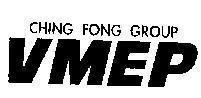 Mẫu nhãn hiệu VMEP CHING FONG GROUP