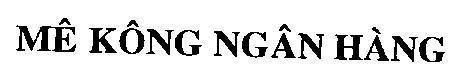 Mẫu nhãn hiệu Mê Kông ngân hàng