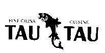 Mẫu nhãn hiệu TAU-FINE CHINA CUISINE-TAU