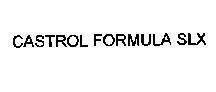 Mẫu nhãn hiệu CASTROL FORMULA SLX