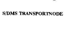 Mẫu nhãn hiệu S/DMS TRANSPORTNODE