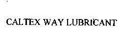 Mẫu nhãn hiệu CALTEX WAY LUBRICANT