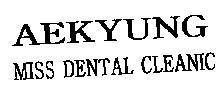 Mẫu nhãn hiệu AEKYUNG MISS DENTAL CLEANIC