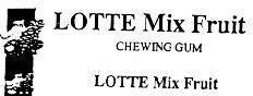 Mẫu nhãn hiệu LOTTE MIX FRUIT CHEWING GUM LOTTE FRUIT