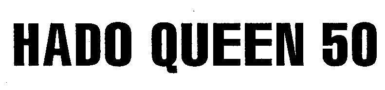 Mẫu nhãn hiệu HADO QUEEN 50