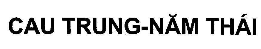 Mẫu nhãn hiệu CAU TRUNG-NĂM THáI
