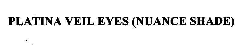 Mẫu nhãn hiệu PLATINA VEIL EYES (NUANCE SHADE)