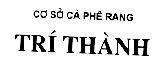 Mẫu nhãn hiệu Cơ Sở Cà Phê Trí Thành