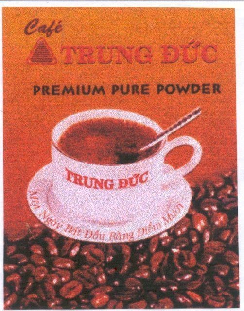Mẫu nhãn hiệu CAFE Trung Đức PREMIUM PURE POWDER MOT NGAY BAT DAU BANG DIEM MUOI