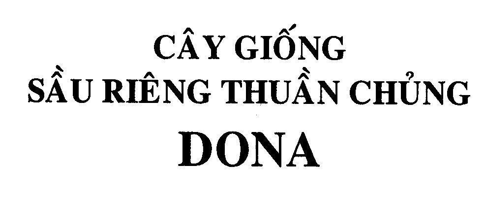 Mẫu nhãn hiệu CÂY GIốNG SầU RIÊNG THUầN CHủNG DONA