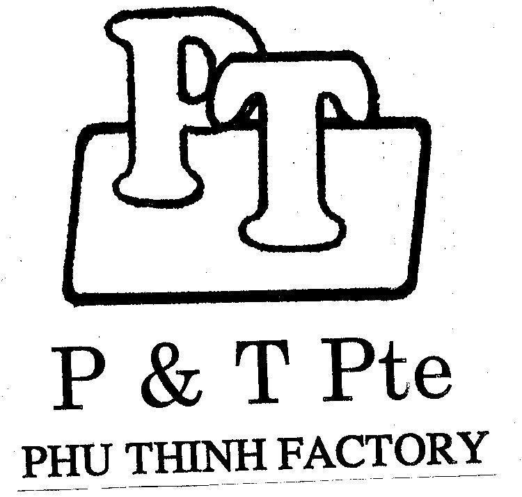 Mẫu nhãn hiệu PT P&T PTE PHU THINH FACTORY