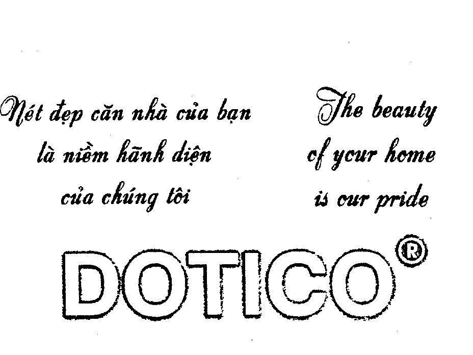 Mẫu nhãn hiệu DOTICO NET DEP CAN NHA CUA BAN LA NIEM HANH DIEN CUA CHUNG TOI THE BEAUTY OF YOUR HOME IS OUR PRIDE