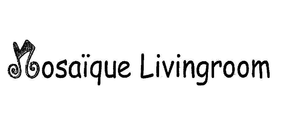 Mẫu nhãn hiệu MOSAIQUE LIVINGROOM