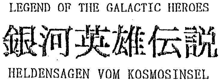 Mẫu nhãn hiệu LEGEND OF THE GALACTIC HEROES HELDENSAGEN VOM KOSMOSINSEL HIN KOSMOSSINSEL GINGA EIYU DENSETSU HUYEN THOAI VE NGUOI