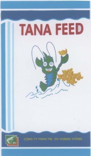 Mẫu nhãn hiệu TANA FEED HT HOANG THONG CONG TY TNHH TM DV HOANG THONG