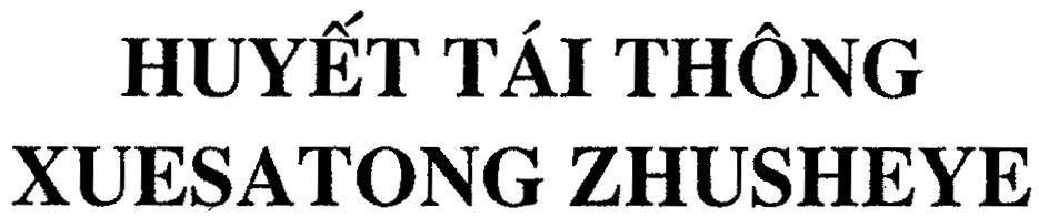 Mẫu nhãn hiệu HUYếT TáI THÔNG XUESATONG ZHUSHEYE