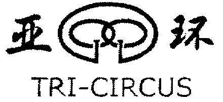 Mẫu nhãn hiệu TRI-CIRCUS YA HUAN CHAU A VONG QUANH BAO QUANH