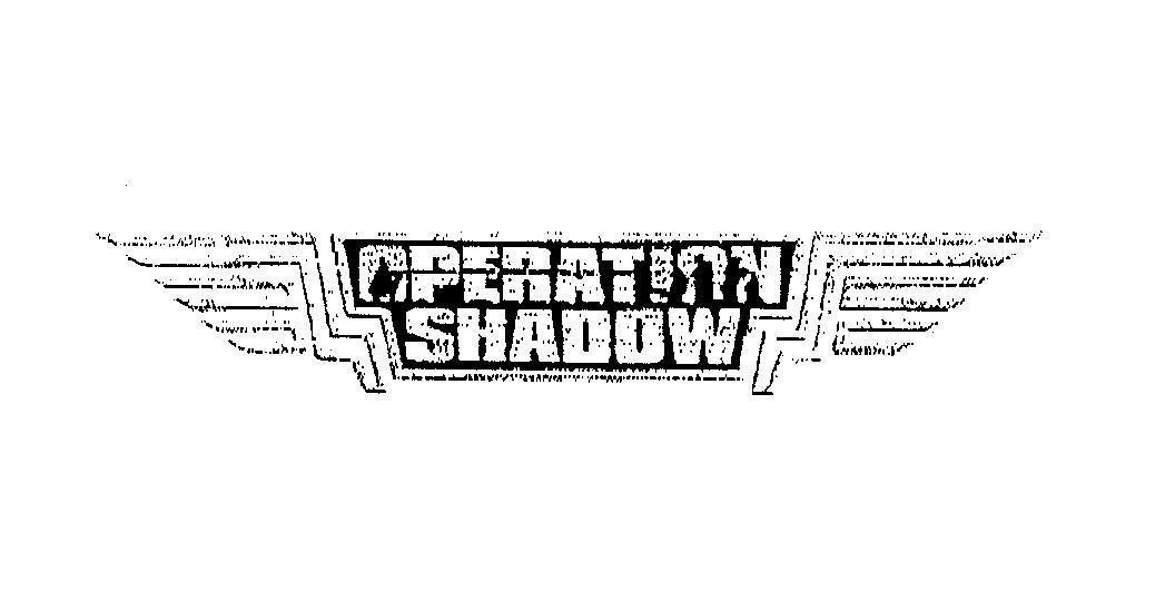 Mẫu nhãn hiệu OPERATION SHADOW