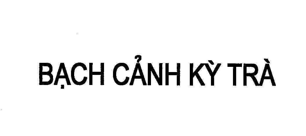 Mẫu nhãn hiệu BACH CANH KY TRA