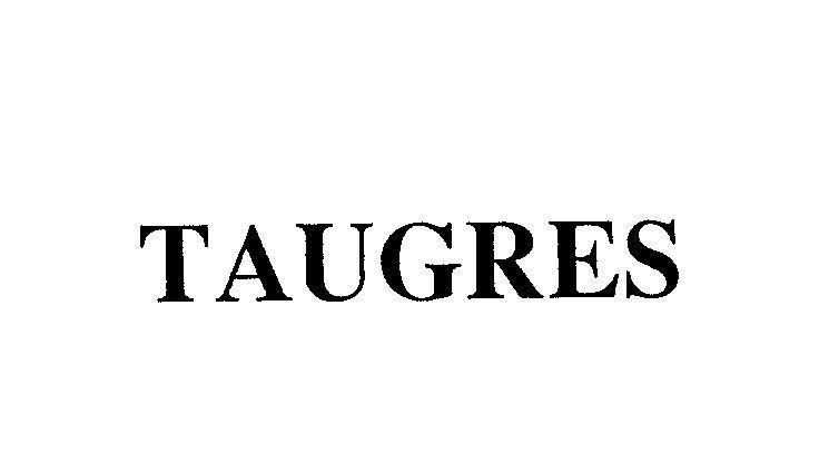 Mẫu nhãn hiệu TAUGRES