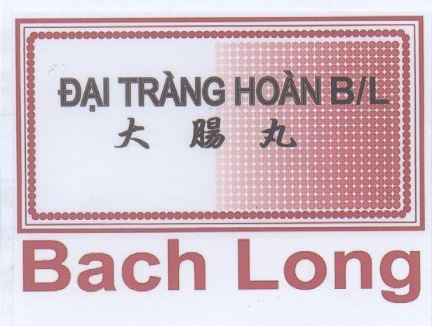 Mẫu nhãn hiệu Đại Tràng Hoàn B/L BACH LONG Dài wéi wán