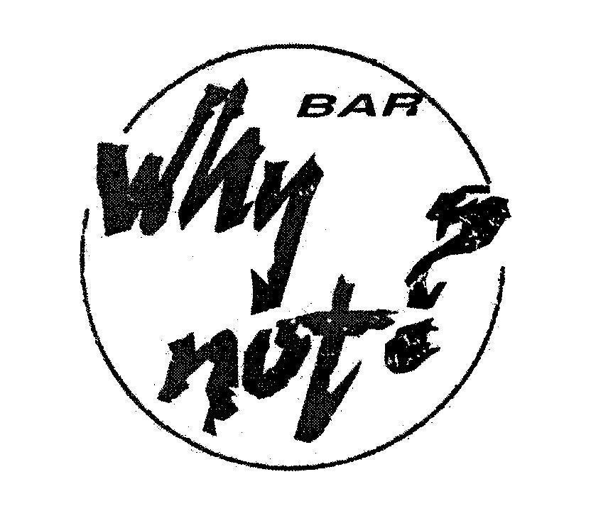 Mẫu nhãn hiệu WHY NOT BAR