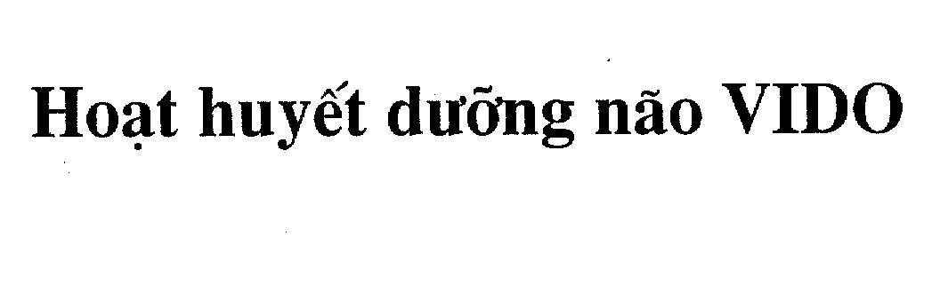 Mẫu nhãn hiệu VIDO HOạT HUYếT DƯỡNG NãO