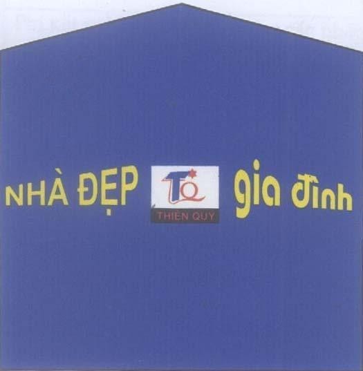 Mẫu nhãn hiệu TQ THIEN QUY NHà ĐẹP GIA ĐìNH