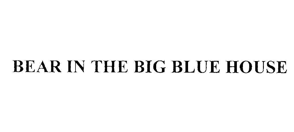 Mẫu nhãn hiệu BEAR IN THE BIG BLUE HOUSE