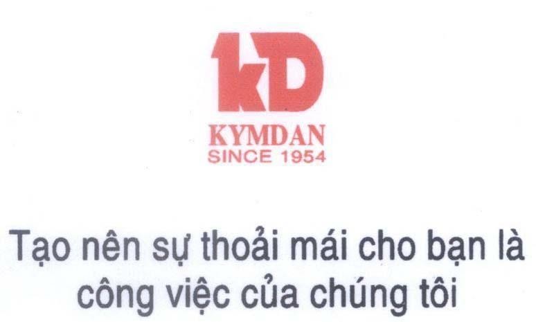 Mẫu nhãn hiệu kD KYMDAN SINCE 1954 Tạo nên sự thoải mái cho bạn là công việc của chúng tôi