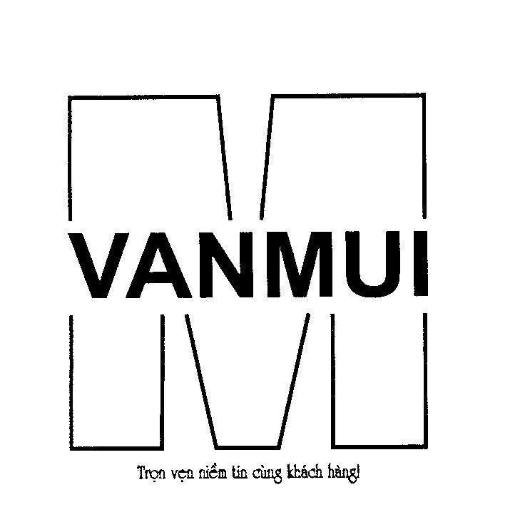 Mẫu nhãn hiệu VM VAN MUI trọn vẹn niềm tin cùng khách hàng