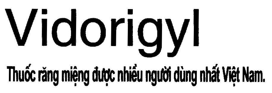 Mẫu nhãn hiệu VIDORIGYL thuốc răng miệng được nhiều người dùng nhất Việt Nam.
