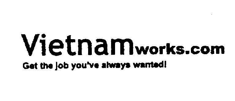 Mẫu nhãn hiệu VIET NAM WORKS.COM GET THE JOB YOU'VE ALWAYS WANTED