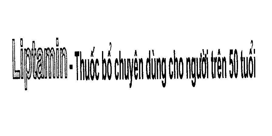 Mẫu nhãn hiệu Liptamin - Thuốc bổ chuyên dùng cho người trên 50 tuổi