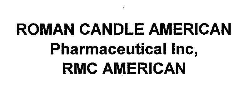 Mẫu nhãn hiệu ROMAN CANDLE AMERICAN Pharmaceutical Inc, RMC AMERICAN