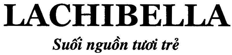 Mẫu nhãn hiệu LACHIBELLA Suối nguồn tươi trẻ