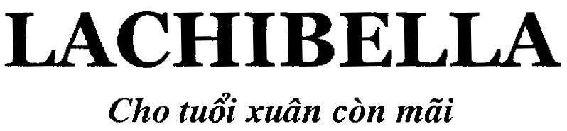 Mẫu nhãn hiệu LACHIBELLA Cho tuổi xuân còn mãi