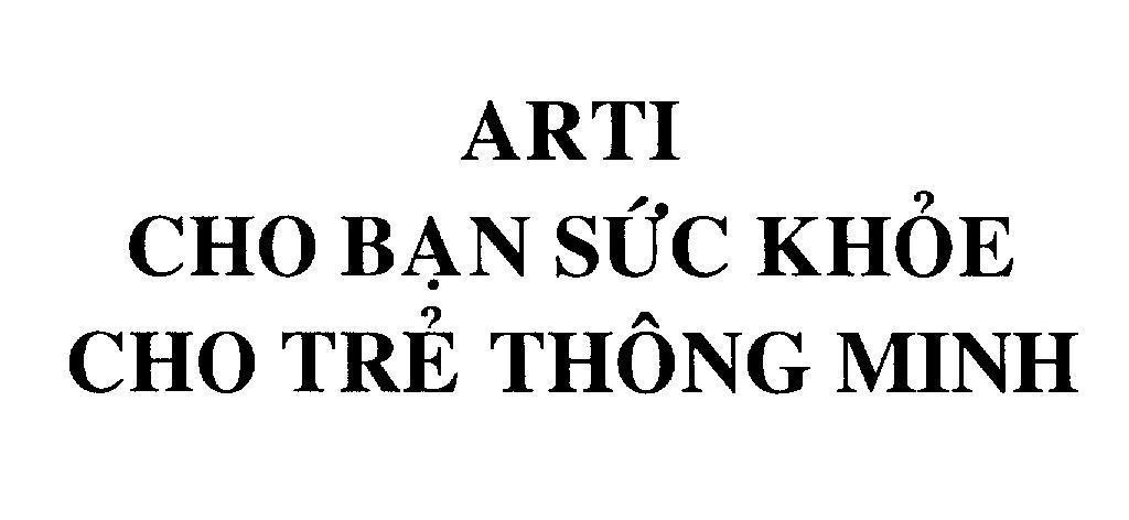 Mẫu nhãn hiệu ARTI Cho bạn sức khỏe cho trẻ thông minh