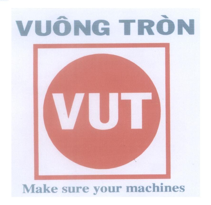Mẫu nhãn hiệu VUT Vuông Tròn Make sure your machines