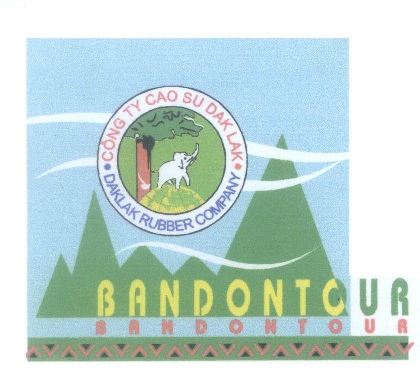 Mẫu nhãn hiệu Công Ty Cao Su Dak Lak DAKLAK RUBBER COMPANY Công Ty Cao Su Dak Lak BANDONTOUR