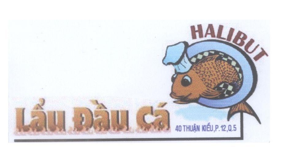 Mẫu nhãn hiệu HALIBUT Lẩu Đầu Cá 40 Thuận Kiều, P 12, Q 5