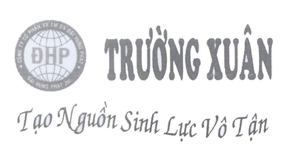 Mẫu nhãn hiệu ĐHP Công ty cổ phần SX TM DV Đại Hưng Phát Trường Xuân Tạo nguồn Sinh Lực Vô Tận Đại Hưng Phát JSC