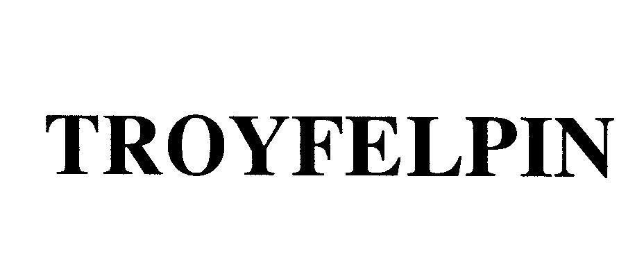 Mẫu nhãn hiệu TROYFELPIN