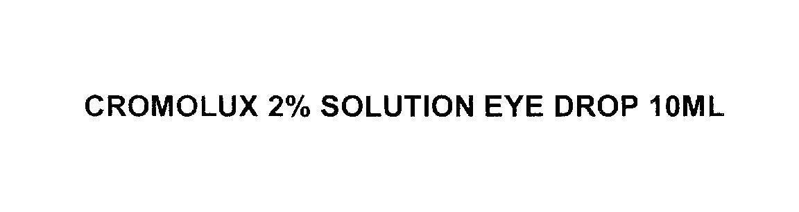 Mẫu nhãn hiệu CROMOLUX 2% SOLUTION EYE DROP 10ML