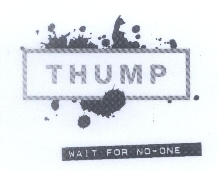 Mẫu nhãn hiệu THUMP WAIT FOR NO - ONE