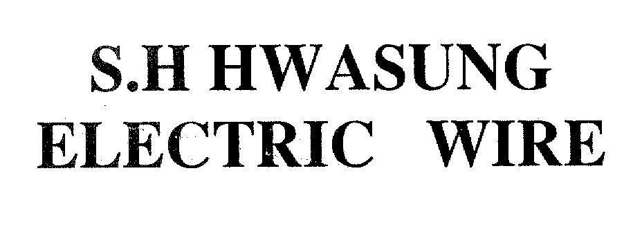 Mẫu nhãn hiệu S.H HWASUNG ELECTRIC WIRE