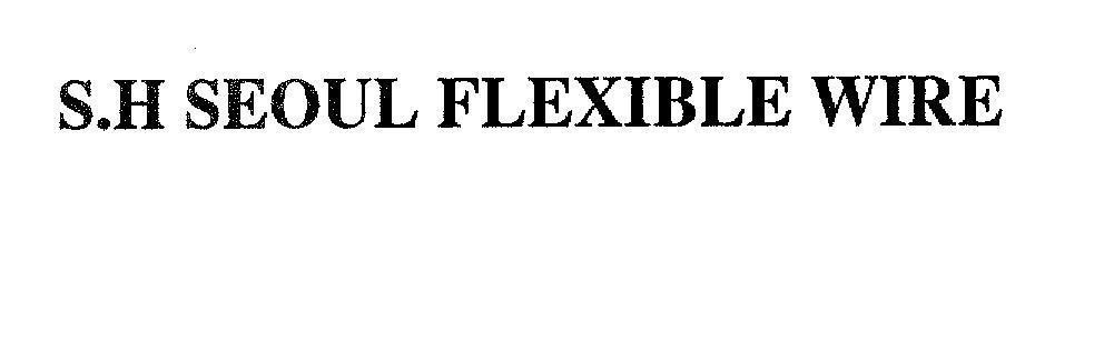Mẫu nhãn hiệu S.H SEOUL FLEXIBLE WIRE