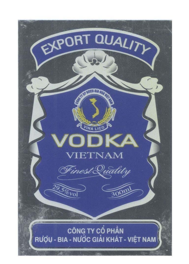 Mẫu nhãn hiệu EXPORT QUALITY Công ty cổ phần rượu-bia-nước giải khát-Việt Nam VINALICO VODKA VIET NAM Finest Quality 29,5% 300ml