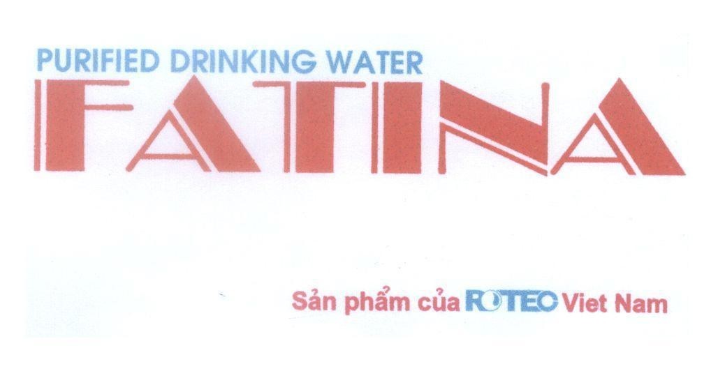 Mẫu nhãn hiệu FATINA ROTEC Viet Nam PURIFIED DRINKING WATER Sản phẩm của